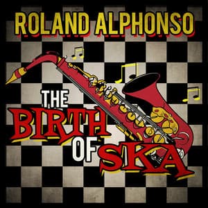 The Birth of Ska - Roland Alphonso