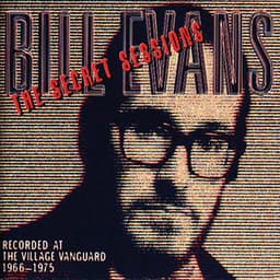 The Secret Sessions: Recorded At The Village Vanguard - Bill Evans