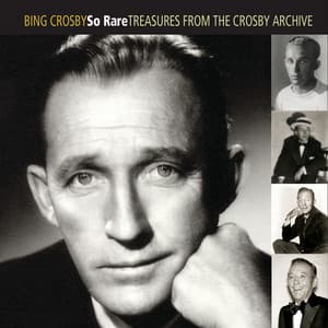 So Rare: Treasures From The Crosby Archive - Bing Crosby