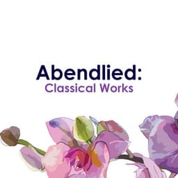" Abendlied: Classical Works" - Wolfgang Amadeus Mozart