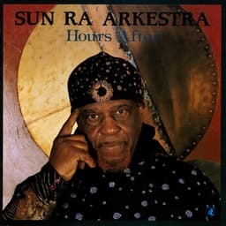 Hours After - Sun Ra Arkestra