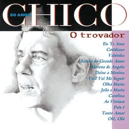 Chico 50 Anos - O Trovador - Chico Buarque