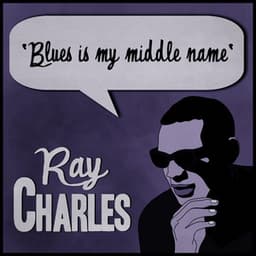 Blues Is My Middle Name - Ray Charles