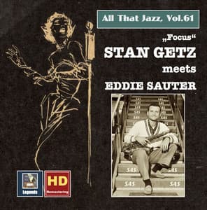 All That Jazz, Vol. 61: Stan Getz Meets Eddie Sauter – Focus - Stan Getz