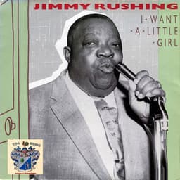 I Want a Little Girl - Jimmy Rushing