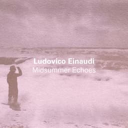 Midsummer Echoes - Ludovico Einaudi