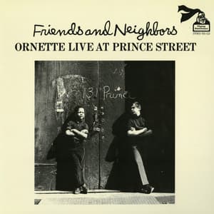 Friends and Neighbors - Ornette Live at Prince Street - Ornette Coleman