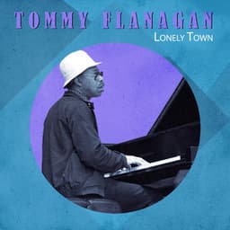 Lonely Town - Tommy Flanagan