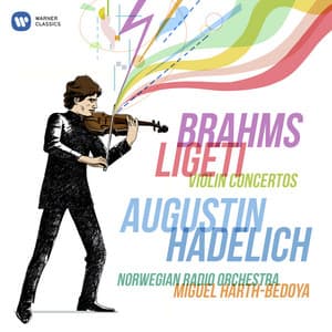 Brahms & Ligeti: Violin Concertos - Augustin Hadelich