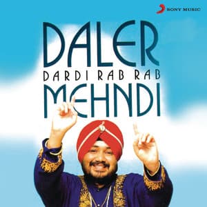Dardi Rab Rab - Daler Mehndi