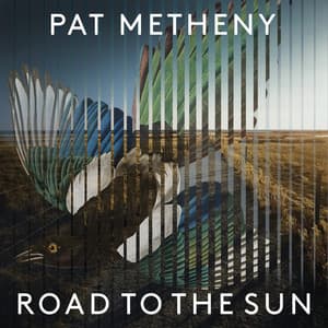 Road to the Sun - Pat Metheny