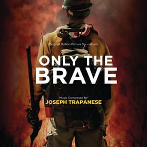 Only The Brave - Joseph Trapanese