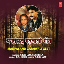 Manpasand Garhwali Geet - S.P. Bhatt