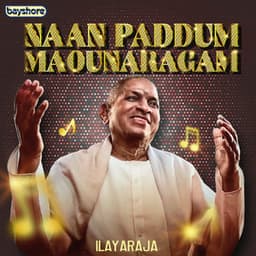 Naan Paddum Maounaragam - Ilaiyaraaja