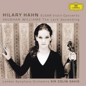Elgar: Violin Concerto, op.61 / Vaughan Williams: The Lark Ascending - Hilary Hahn