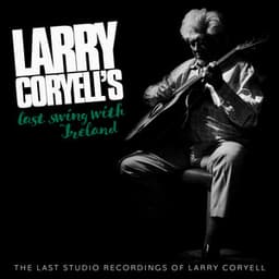 Larry Coryell's Last Swing With Ireland - Larry Coryell
