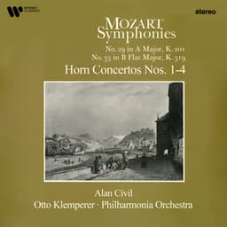 Mozart: Horn Concertos Nos. 1 - 4, Symphonies Nos. 29 & 33 - Wolfgang Amadeus Mozart