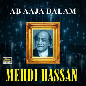 Ab Aaja Balam - Mehdi Hassan