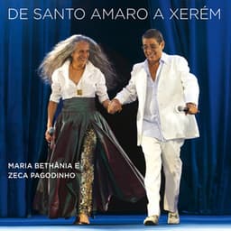 De Santo Amaro a Xerém - Maria Bethânia