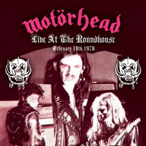 Live At The Roundhouse - February 18, 1978 - Motörhead