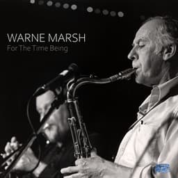 For the Time Being - Warne Marsh