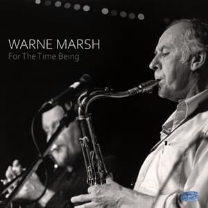 For the Time Being - Warne Marsh