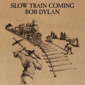 Slow Train Coming - Bob Dylan