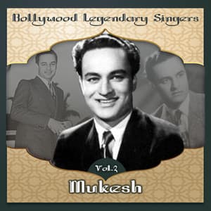 Bollywood Legendary Singers, Mukesh, Vol. 2 - Mukesh