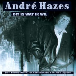 Dit Is Wat Ik Wil - Andre Hazes