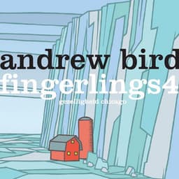 Fingerlings 4 - Andrew Bird