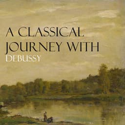 A Classical Journey with Debussy - Claude Debussy