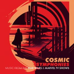 Cosmic Symphonies: Music from the Star Wars & Marvel TV Shows - London Music Works