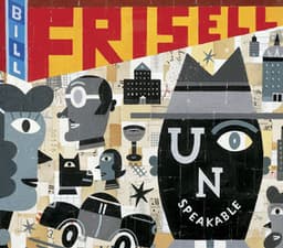 Unspeakable - Bill Frisell