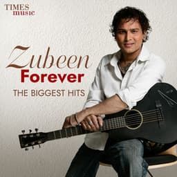 Zubeen Forever - The Biggest Hits - Zubeen Garg