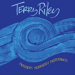 Persian Surgery Dervishes - Terry Riley