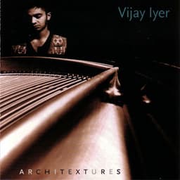 Architextures - Vijay Iyer