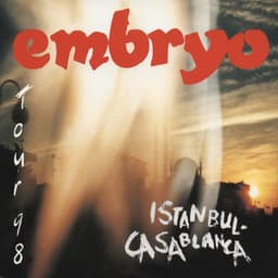 Istanbul - Casablanca - Embryo