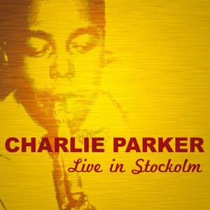 Live In Stockolm - Charlie Parker