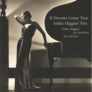 If Dreams Come True - The Eddie Higgins Trio
