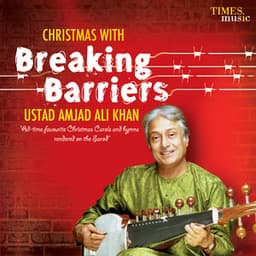 Breaking Barriers - Amjad Ali Khan