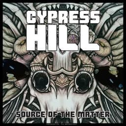 Source Of The Matter - Cypress Hill