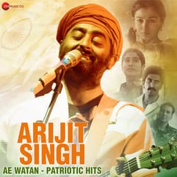 Arijit Singh Ae Watan - Patriotic Hits - Arijit Singh