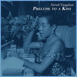 Prelude to a Kiss - Sarah Vaughan