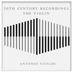 20th Century Recordings - The Violin: Vivaldi - Antonio Vivaldi