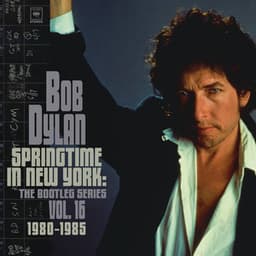 Springtime in New York: The Bootleg Series, Vol. 16 / 1980-1985 - Bob Dylan