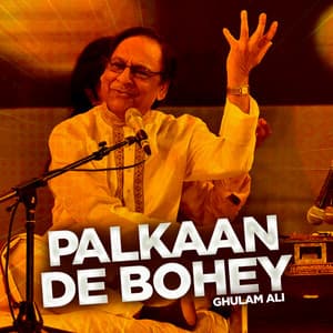 Palkaan De Bohey - Ghulam Ali