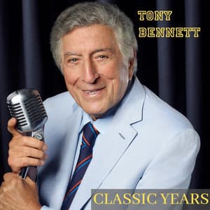 Classic Years - Tony Bennett
