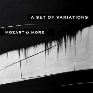 "A Set of Variations" - Mozart & More - Wolfgang Amadeus Mozart