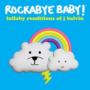 Lullaby Renditions of J Balvin - Rockabye Baby!