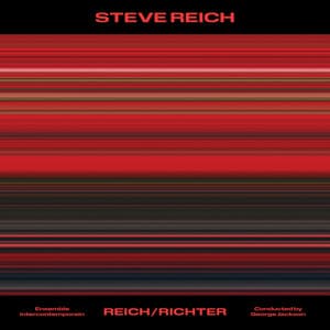 Steve Reich: Reich/Richter - Steve Reich
